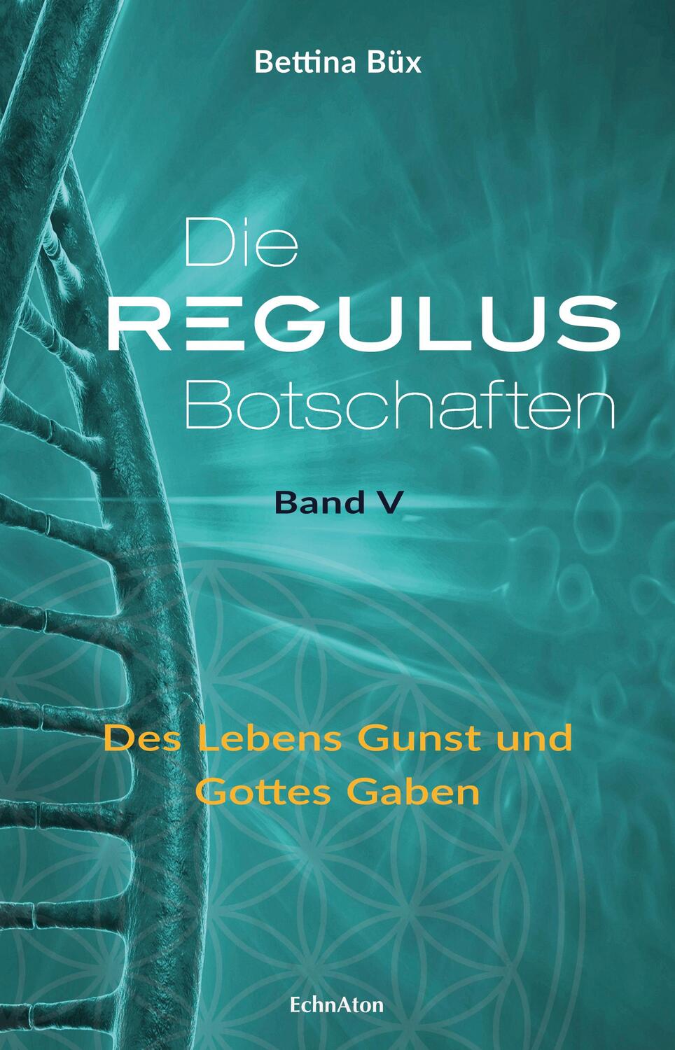 Cover: 9783964420084 | Die Regulus-Botschaften 05 | Des Lebens Gunst und Gottes Gaben | Büx