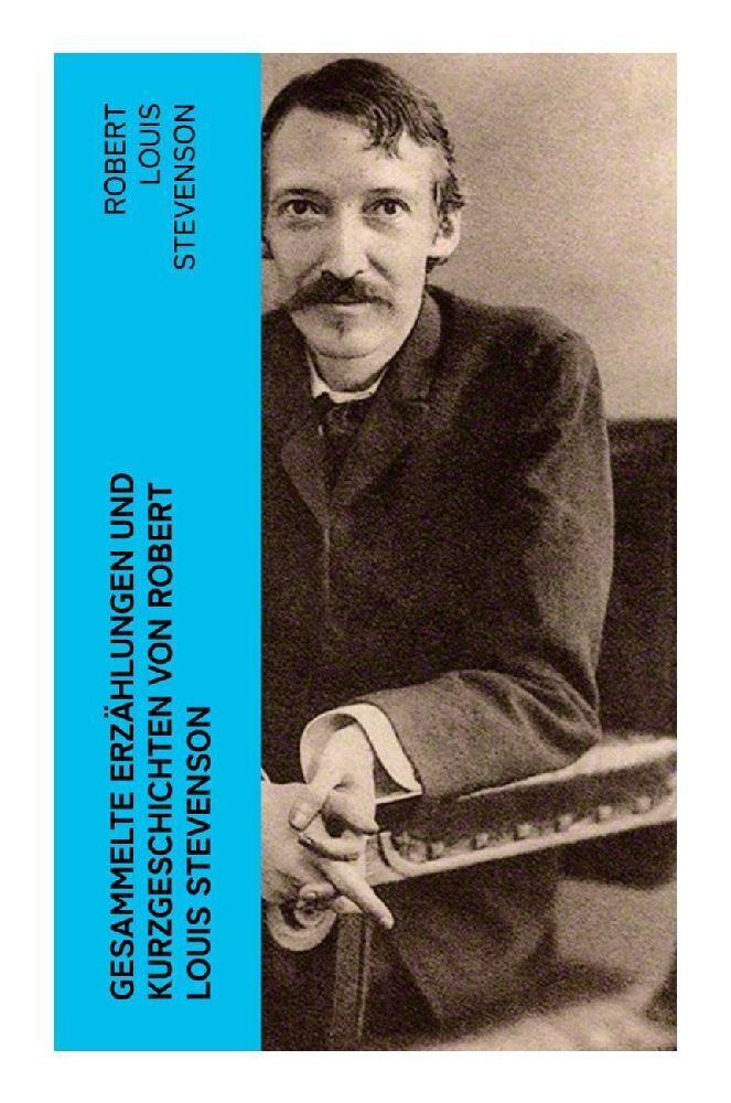 Cover: 9788027384747 | Gesammelte Erzählungen und Kurzgeschichten von Robert Louis Stevenson