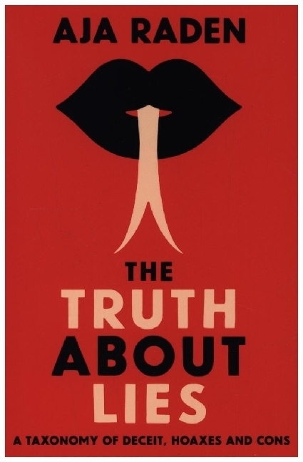 Cover: 9781838951924 | The Truth About Lies | A Taxonomy of Deceit, Hoaxes and Cons | Raden