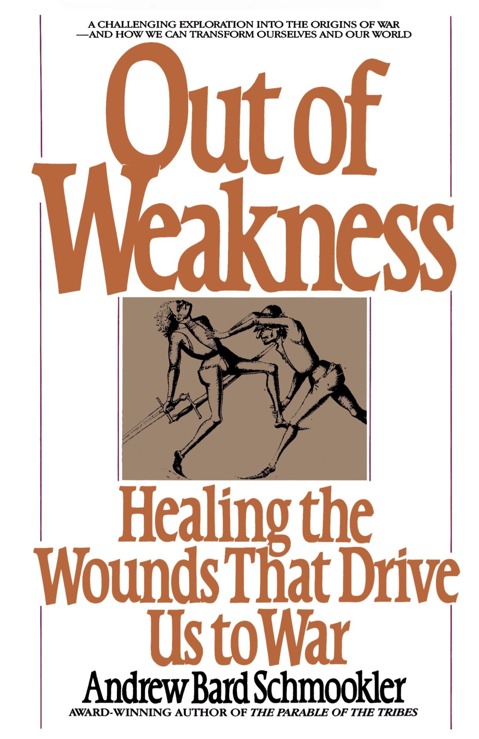 Cover: 9780553344776 | Out of Weakness | Healing the Wounds That Drive Us to War | Schmookler