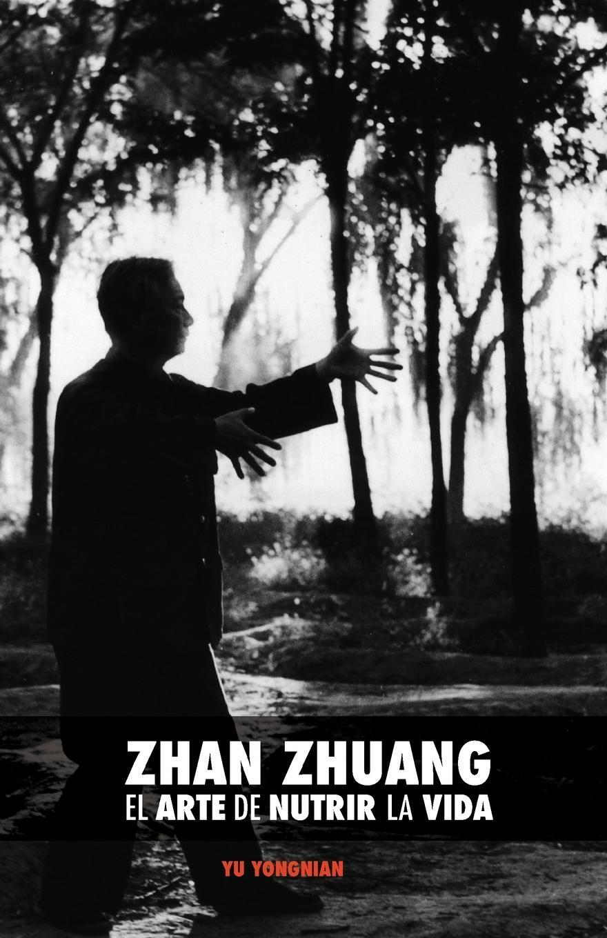 Cover: 9789888412990 | Zhan Zhuang | El Arte de Nutrir La Vida: El Poder de la Quietud | Yu