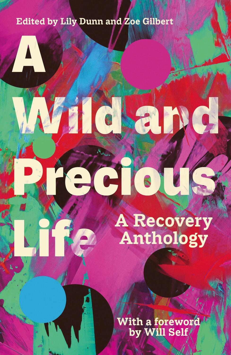 Cover: 9781783529643 | A Wild and Precious Life | A Recovery Anthology | Lily Dunn (u. a.)