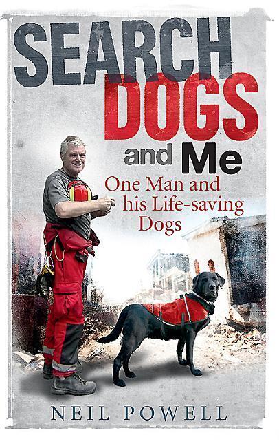 Cover: 9780856408670 | Search Dogs and Me | One Man and His Life-Saving Dogs | Neil Powell