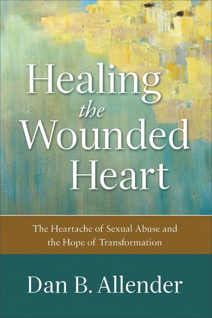 Cover: 9780801015687 | Healing the Wounded Heart - The Heartache of Sexual Abuse and the...