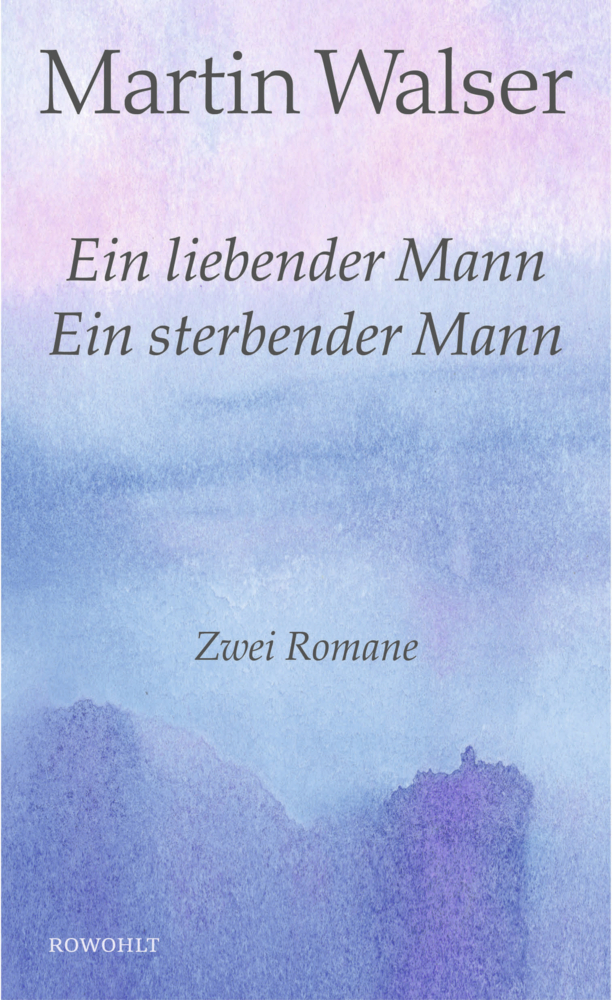 Cover: 9783498073909 | Ein liebender Mann / Ein sterbender Mann | Zwei Romane | Martin Walser