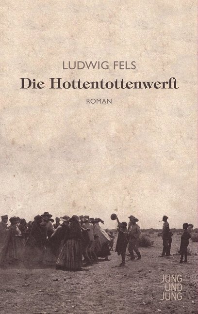 Cover: 9783990270622 | Die Hottentottenwerft | Roman | Ludwig Fels | Buch | 2015