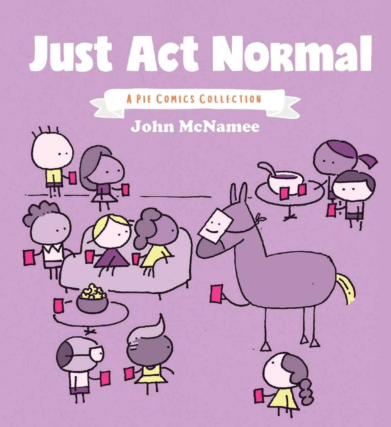 Cover: 9781620107874 | Just ACT Normal: A Pie Comics Collection | John McNamee | Taschenbuch