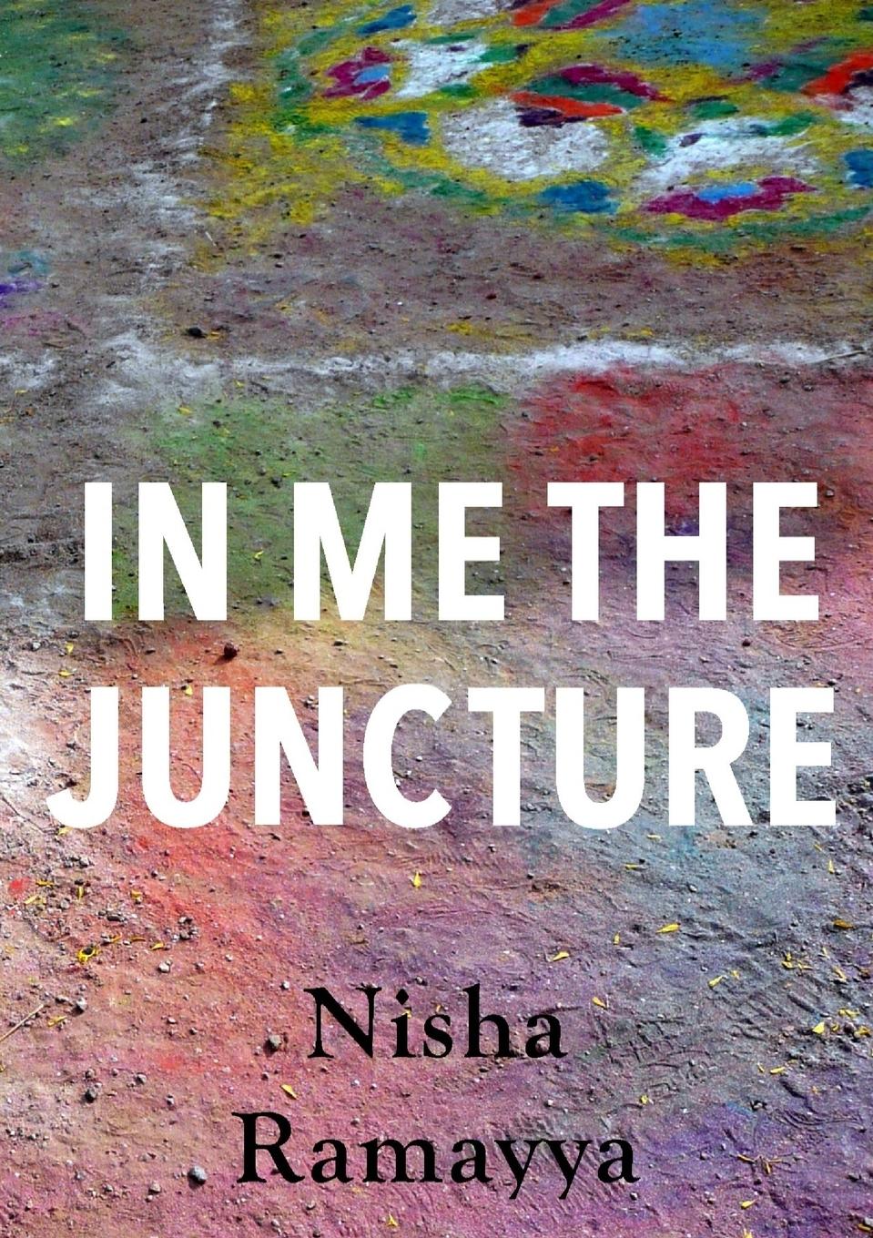 Cover: 9781912802289 | In Me The Juncture | Nisha Ramayya | Taschenbuch | Englisch | 2019