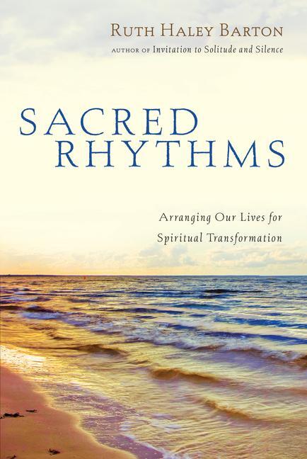 Cover: 9780830833337 | Sacred Rhythms: Arranging Our Lives for Spiritual Transformation