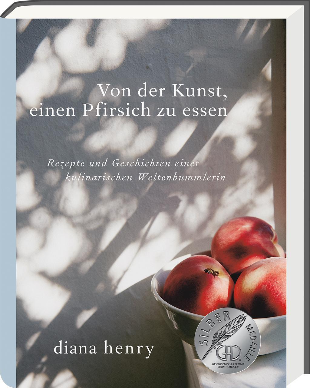 Cover: 9783747201015 | Von der Kunst einen Pfirsich zu essen | Diana Henry | Buch | 256 S.