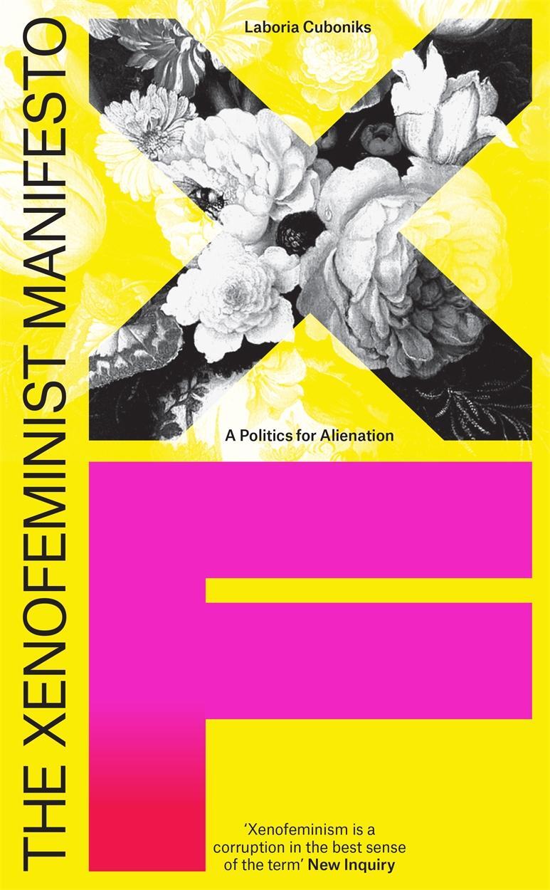 Cover: 9781788731577 | The Xenofeminist Manifesto | A Politics for Alienation | Cuboniks