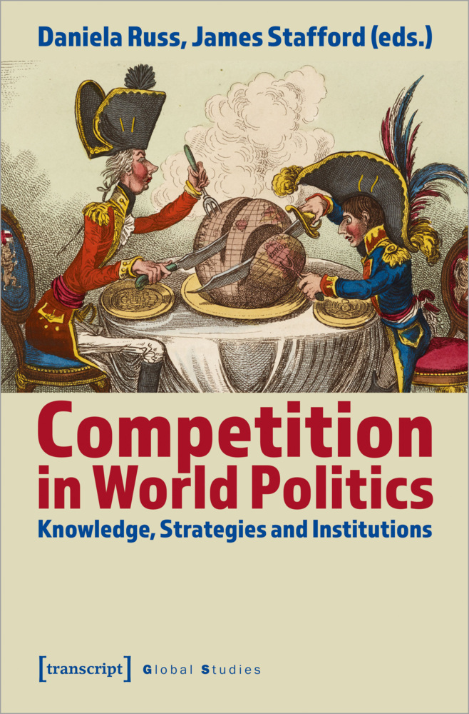 Cover: 9783837657470 | Competition in World Politics | Knowledge, Strategies and Institutions