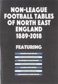 Cover: 9781862233881 | Non-League Football Tables of North East England 1889-2018 | Blakeman