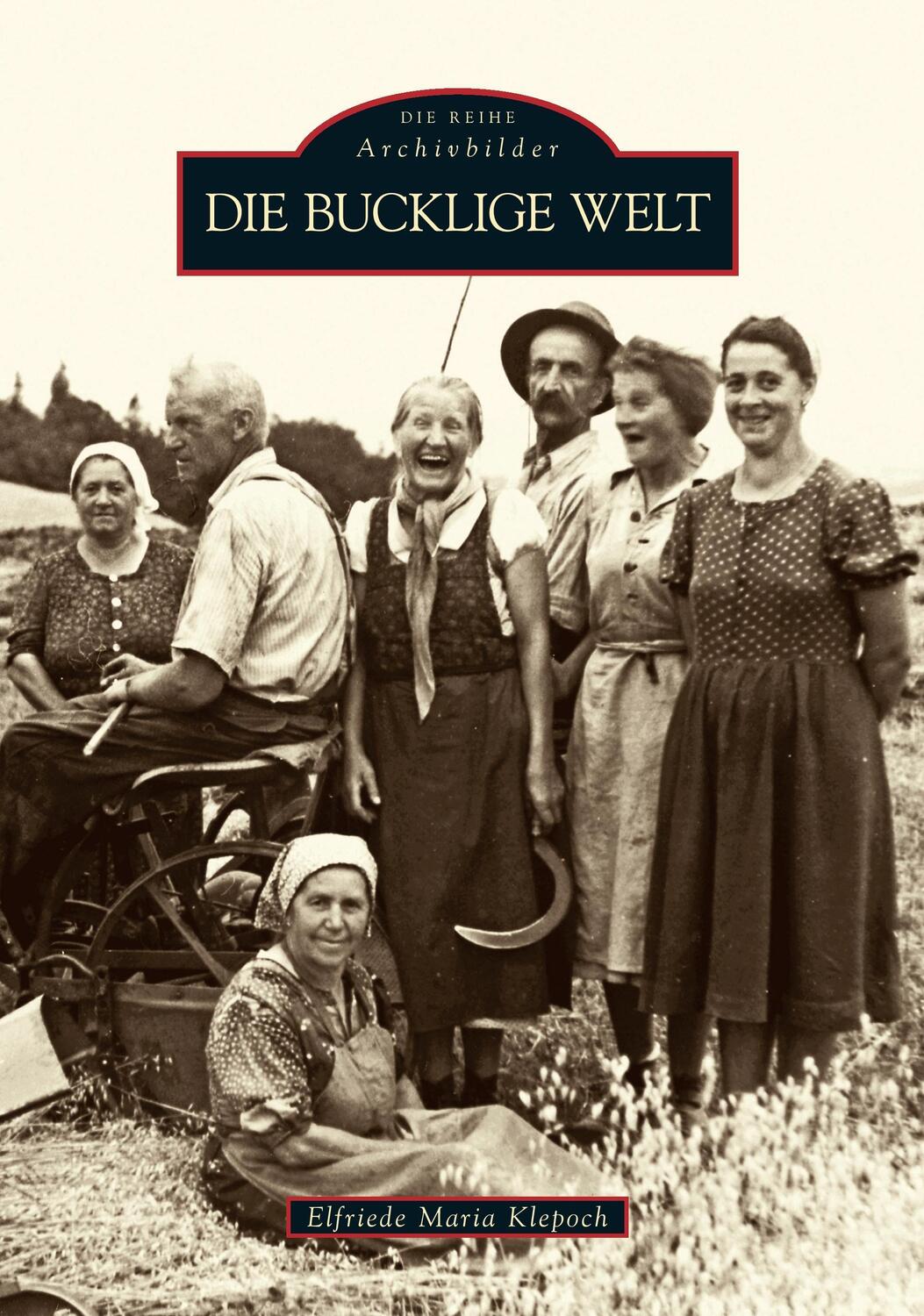 Cover: 9783866802520 | Die Bucklige Welt | Elfriede Maria Klepoch | Taschenbuch | Paperback