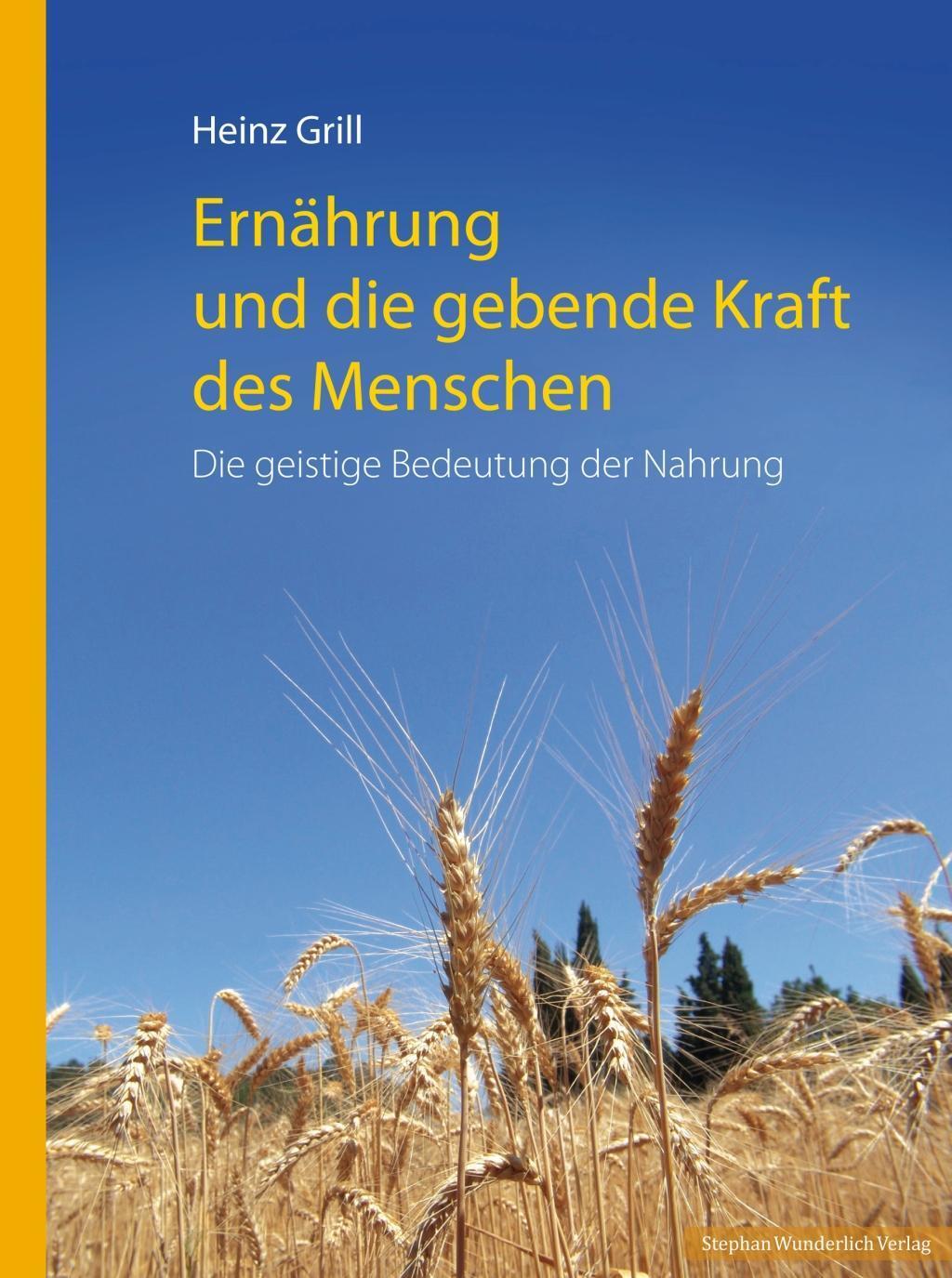 Cover: 9783981585520 | Ernährung und die gebende Kraft des Menschen | Heinz Grill | Buch