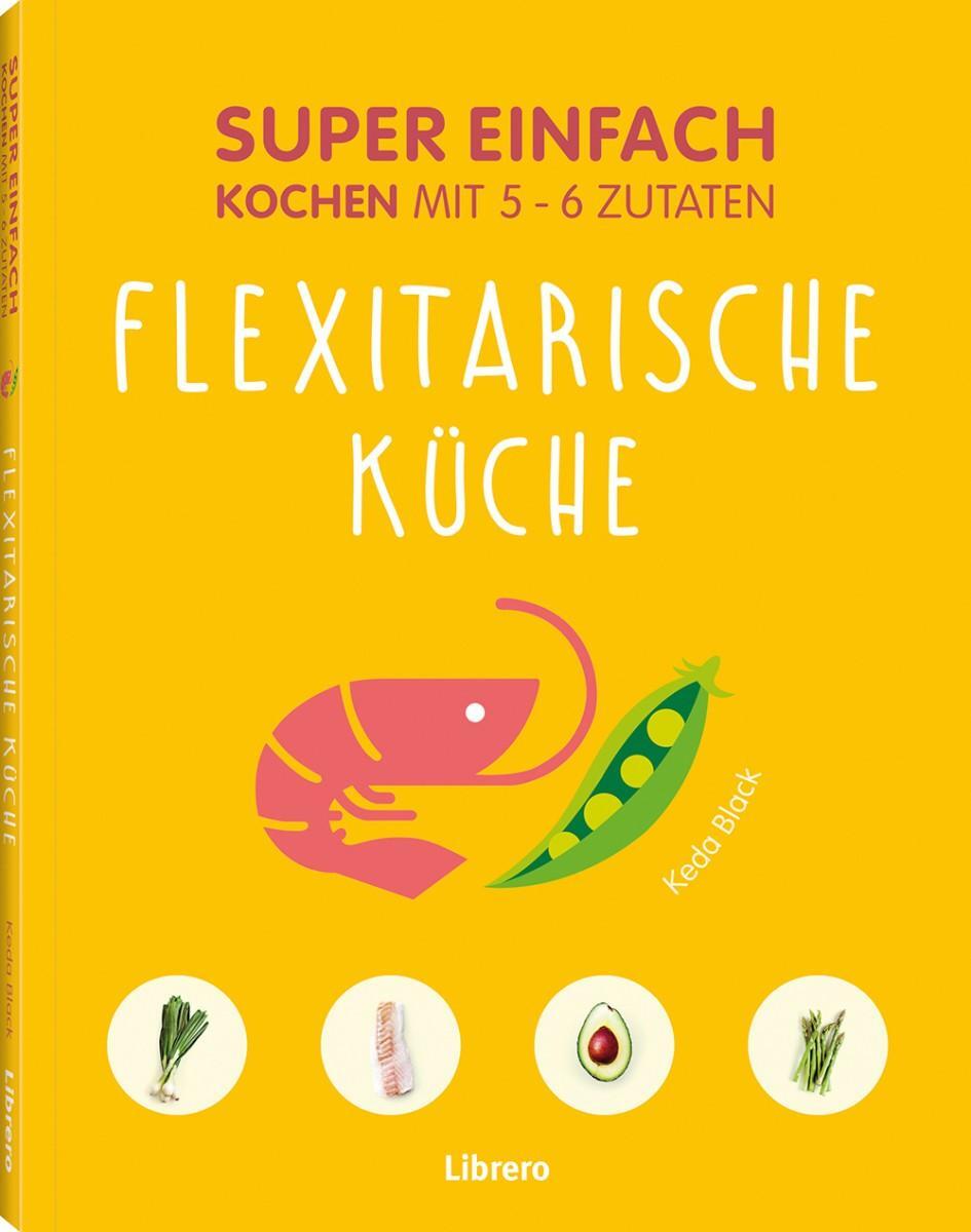 Cover: 9789463592253 | Super Einfach Flexitarische Küche | Taschenbuch | Deutsch | 2019