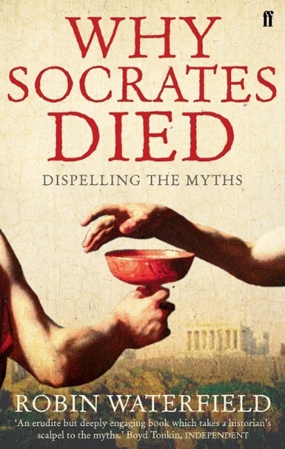 Cover: 9780571235513 | Why Socrates Died | Dispelling the Myths | Robin Waterfield | Buch