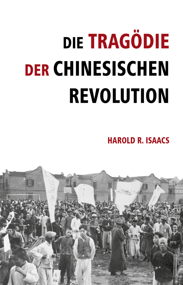 Cover: 9783886341092 | Die Tragödie der chinesischen Revolution | Harold R. Isaacs (u. a.)