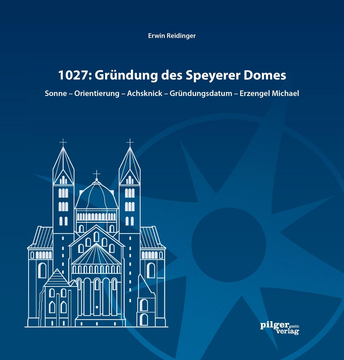 Cover: 9783942133760 | 1027: Gründung des Speyerer Doms | Erwin Reidinger | Taschenbuch