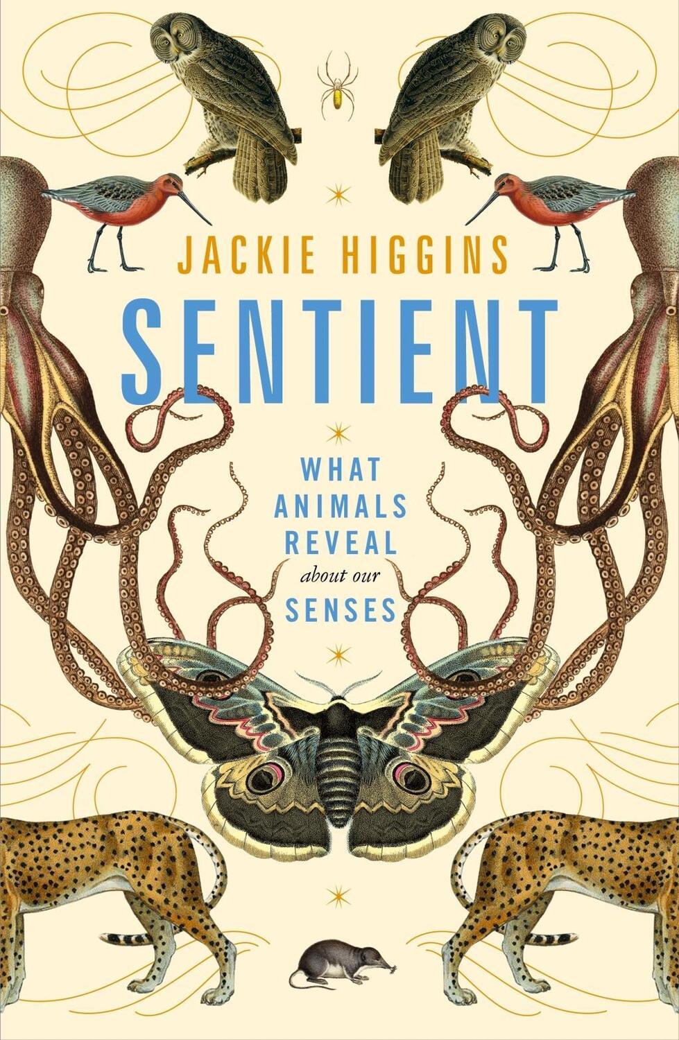 Cover: 9781529030778 | Sentient | What Animals Reveal About Our Senses | Jackie Higgins