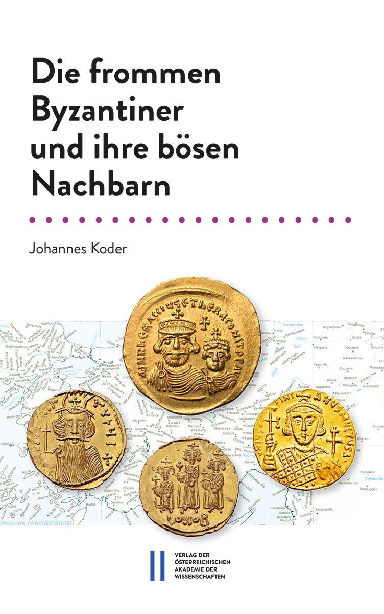 Cover: 9783700191889 | Die frommen Byzantiner und ihre bösen Nachbarn | Johannes Koder | Buch