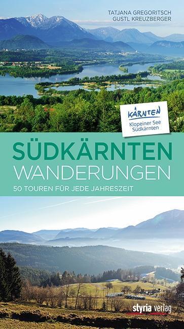 Cover: 9783222135521 | Südkärntenwanderungen | 50 Touren für jede Jahreszeit | Gregoritsch