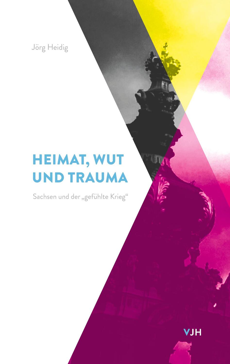 Cover: 9783980819596 | Heimat, Wut und Trauma | Sachsen und der "gefühlte Krieg" | Heidig