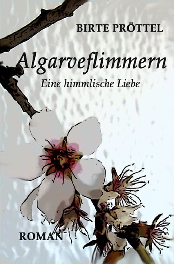 Cover: 9783745056938 | Algarveflimmern | Eine himmlische Liebe | Birte Pröttel | Taschenbuch