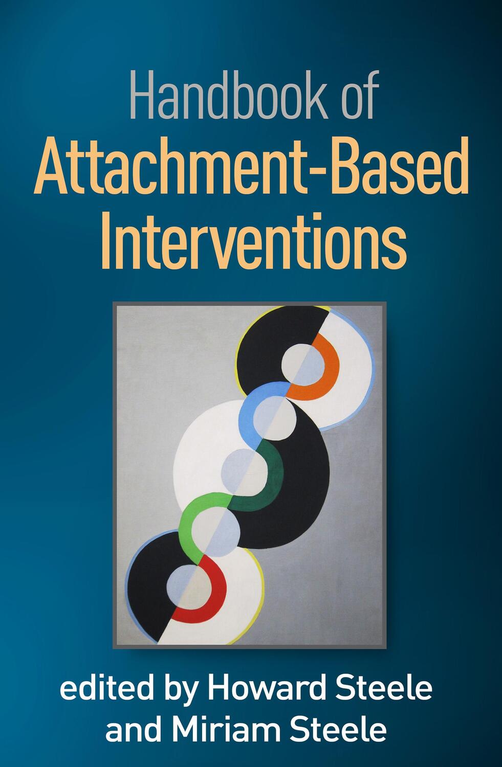 Cover: 9781462541102 | Handbook of Attachment-Based Interventions | Howard Steele (u. a.)