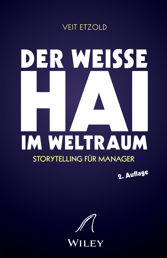 Cover: 9783527508709 | "Der weiße Hai" im Weltraum | Storytelling für Manager | Veit Etzold