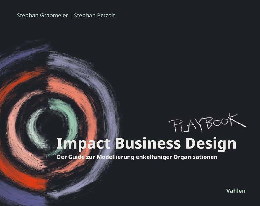 Cover: 9783800671526 | Impact Business Design | Stephan Grabmeier (u. a.) | Taschenbuch