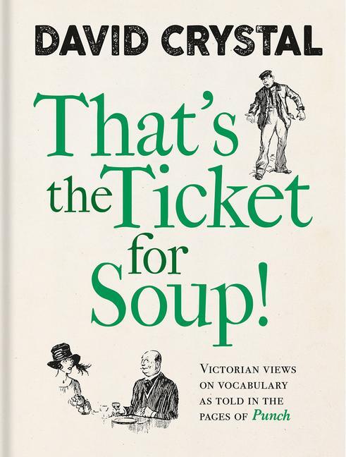 Cover: 9781851245529 | That's the Ticket for Soup! | David Crystal | Buch | Gebunden | 2020