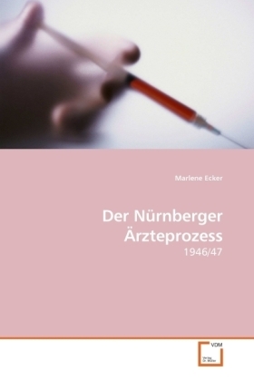 Cover: 9783639224184 | Der Nürnberger Ärzteprozess | 1946/47 | Marlene Ecker | Taschenbuch