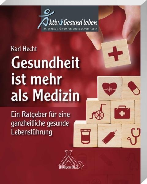 Cover: 9783887785840 | Gesundheit ist mehr als Medizin | habil Karl Hecht | Taschenbuch