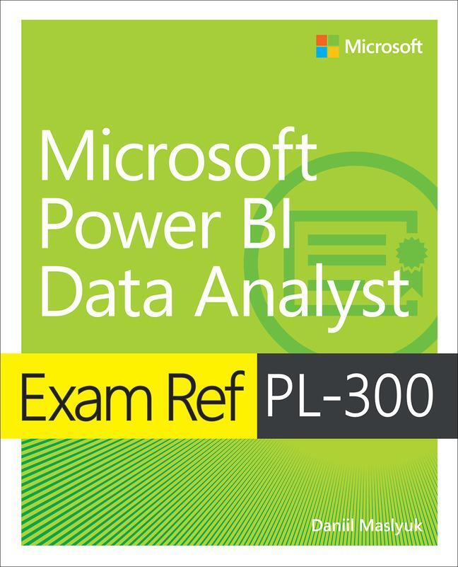 Cover: 9780137901234 | Exam Ref PL-300 Microsoft Power BI Data Analyst | Daniil Maslyuk