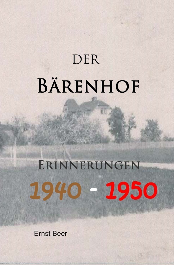 Cover: 9783748545651 | Der Bärenhof | Erinnerungen 1940-1950 | Ernst Beer | Taschenbuch