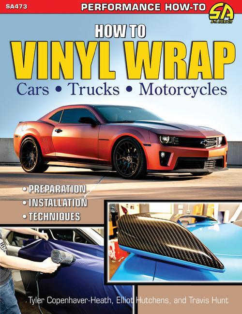 Cover: 9781613255216 | How to Vinyl Wrap Cars, Trucks, &amp; Motorcycles | Travis Hunt (u. a.)