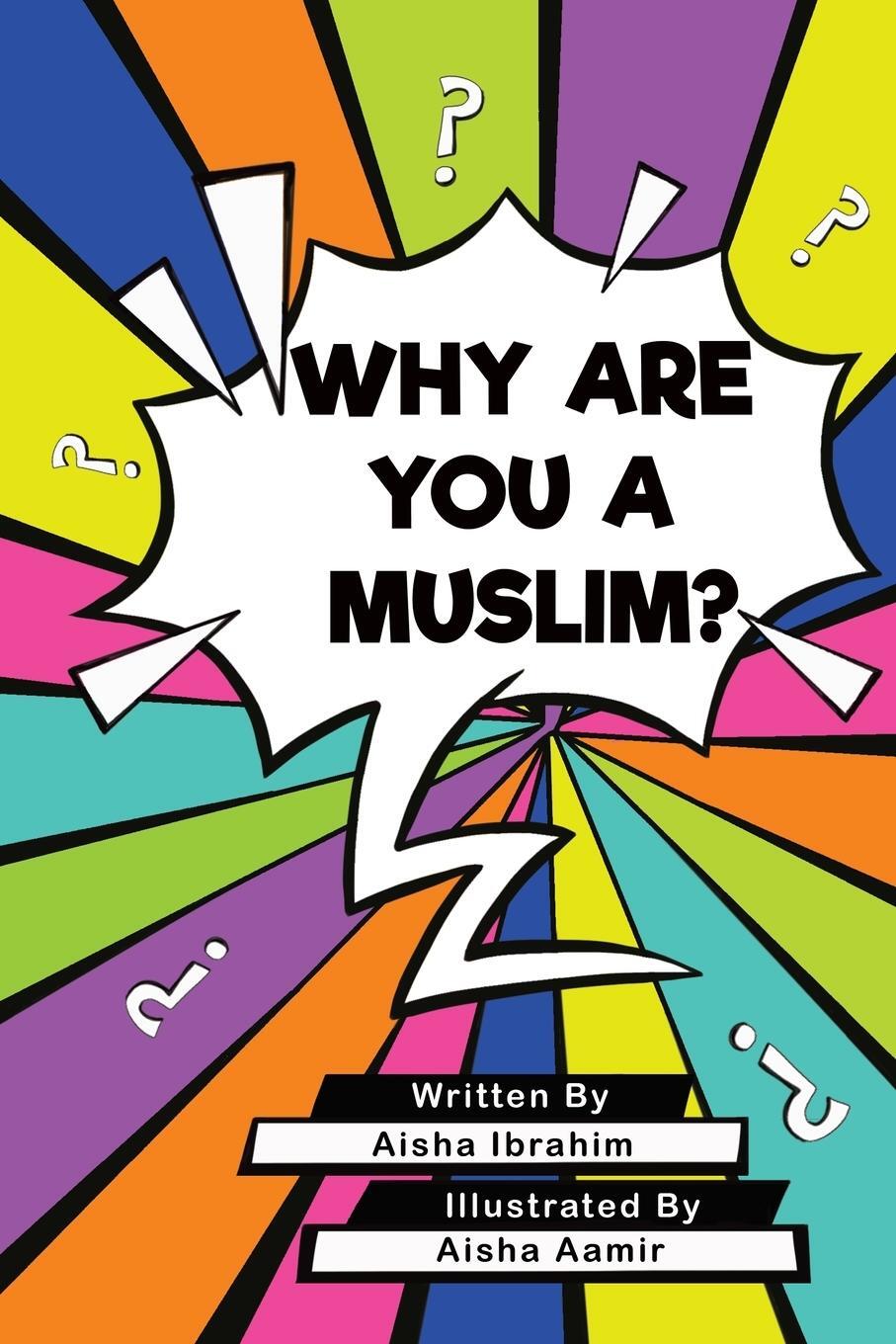 Cover: 9781838183431 | WHY ARE YOU A MUSLIM? | Aisha Ibrahim | Taschenbuch | Paperback | 2021