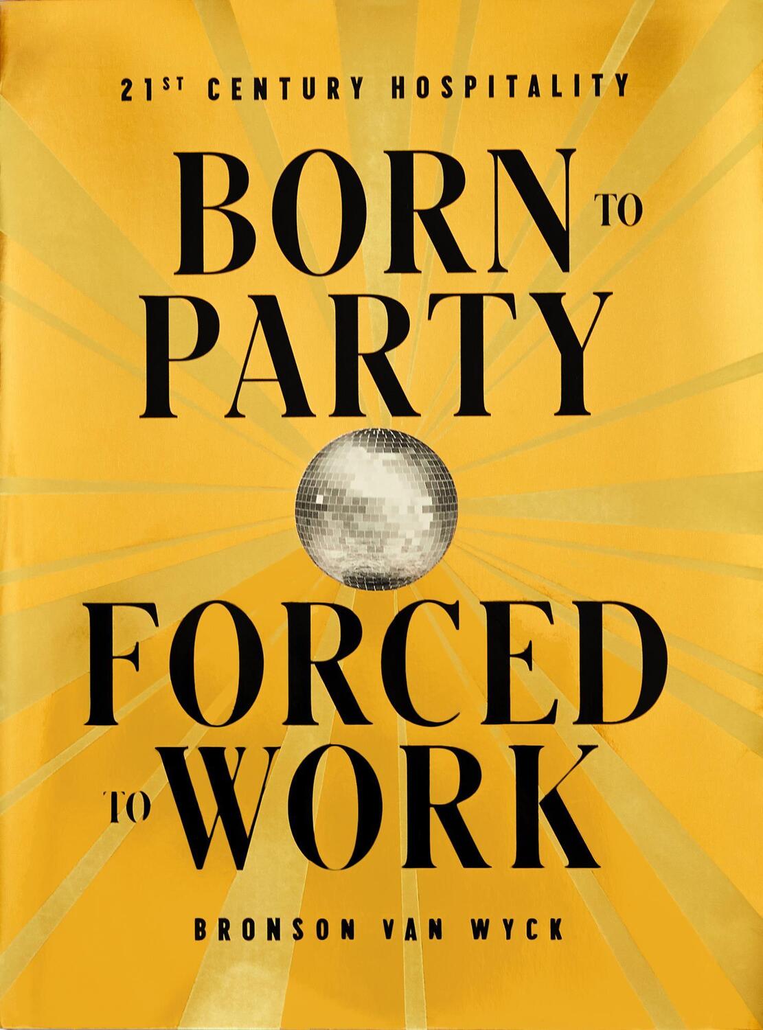 Cover: 9780714876900 | Born to Party, Forced to Work: 21st Century Hospitality | Wyck | Buch