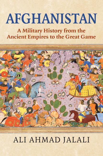 Cover: 9780700632633 | Afghanistan: A Military History from the Ancient Empires to the...