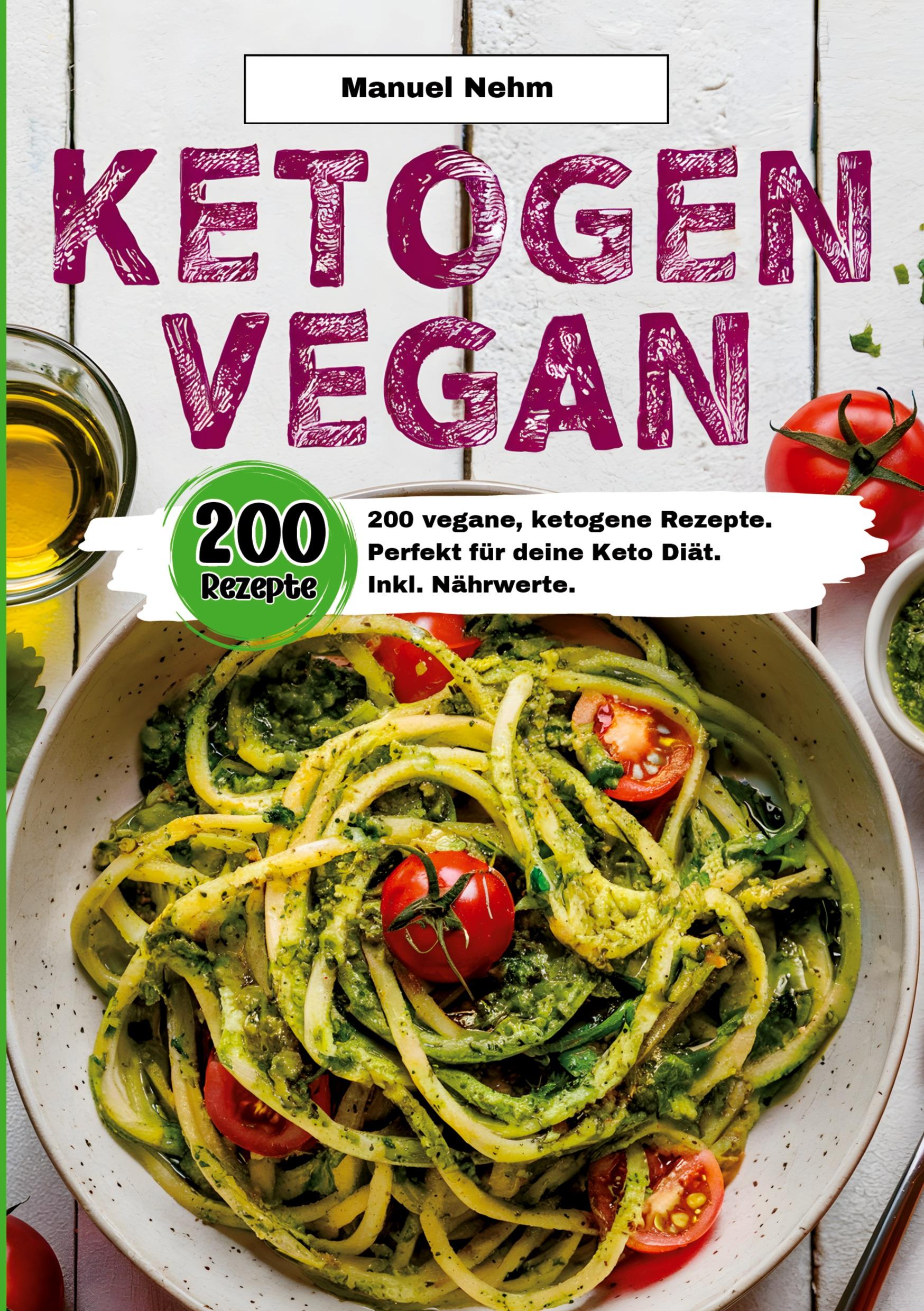 Cover: 9783384419477 | Ketogen Vegan- 200 vegane, ketogene Rezepte. | Manuel Nehm | Buch