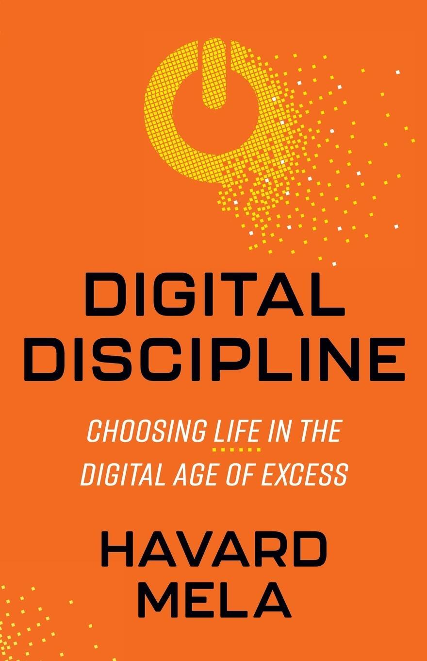 Cover: 9781636982076 | Digital Discipline | Choosing Life in the Digital Age of Excess | Mela