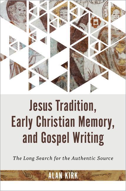Cover: 9780802882950 | Jesus Tradition, Early Christian Memory, and Gospel Writing | Kirk