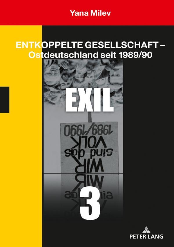 Cover: 9783631819906 | Entkoppelte Gesellschaft ¿ Ostdeutschland seit 1989/90 | Band 3: Exil