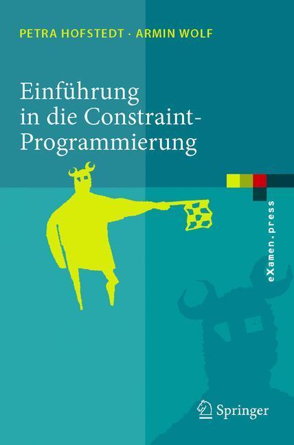 Cover: 9783540231844 | Einführung in die Constraint-Programmierung | Armin Wolf (u. a.)