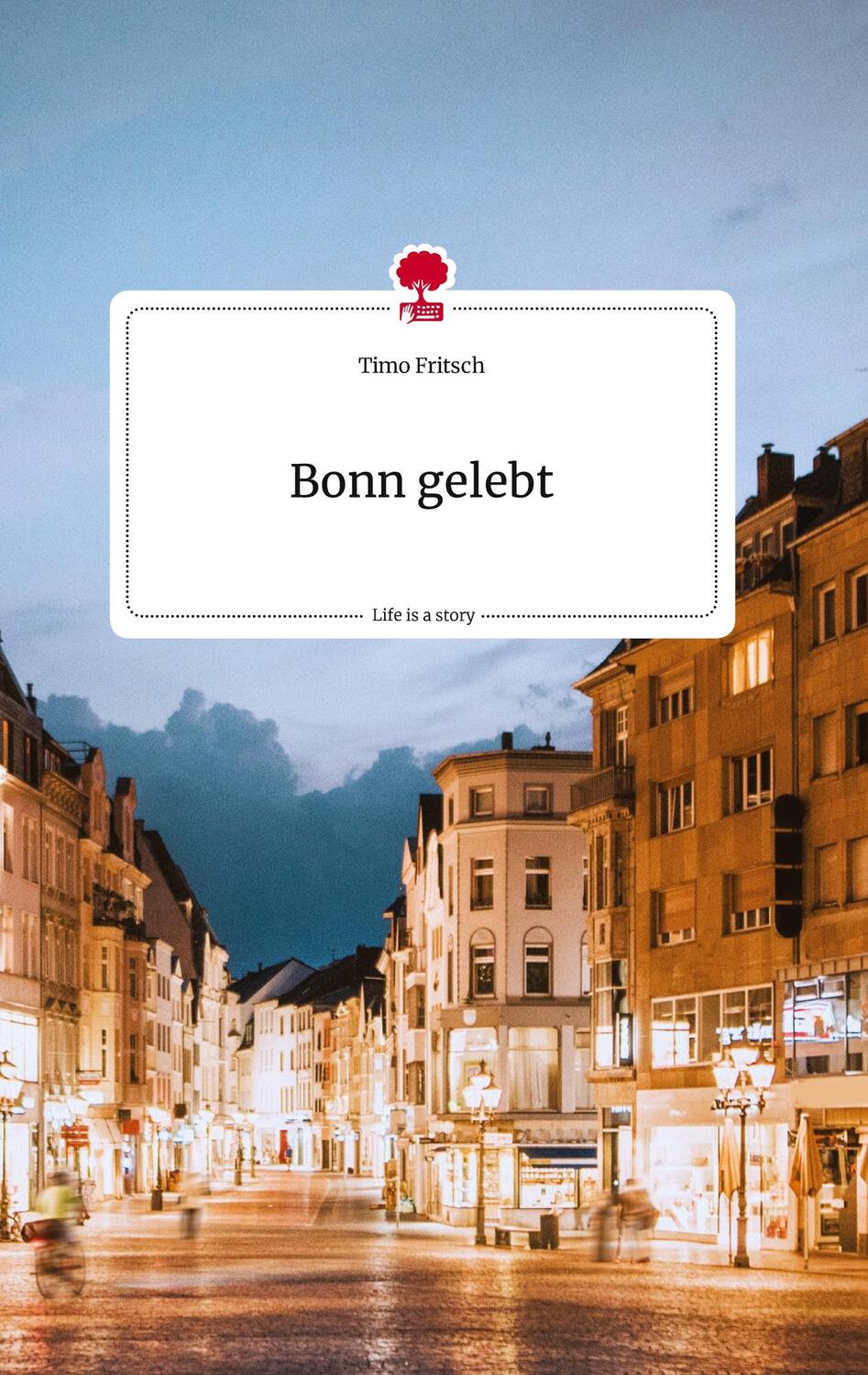 Cover: 9783710811104 | Bonn gelebt. Life is a Story - story.one | Timo Fritsch | Buch | 68 S.
