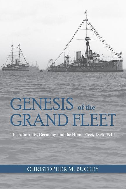 Cover: 9781682475812 | GENESIS OF THE GRAND FLEET | Christopher Buckey | Buch | Gebunden