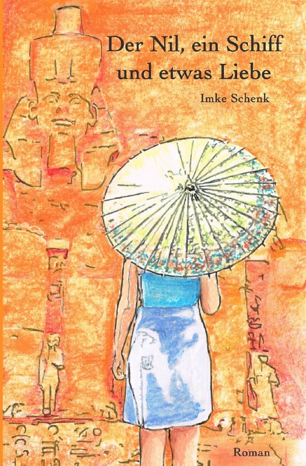 Cover: 9783748501220 | Der Nil, ein Schiff und etwas Liebe | Imke Schenk | Taschenbuch | 2019