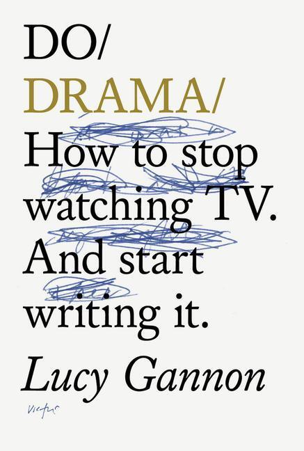 Cover: 9781914168079 | Do Drama | How to stop watching TV drama. And start writing it. | Buch