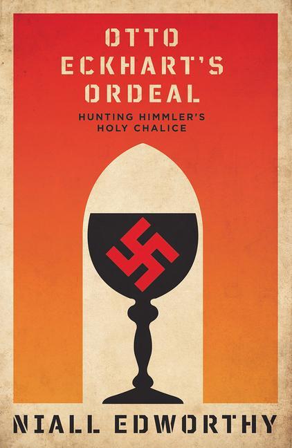 Cover: 9781910787694 | Otto Eckhart's Ordeal | Himmler, The SS and The Holy Grail | Edworthy